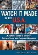 Watch It Made in the U.S.A. A Visitors Guide to the B 9781598800005 