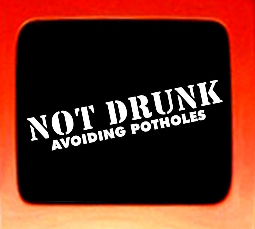 Not Drunk Avoiding Potholes Decal JDM sticker decal bumper sticker car 